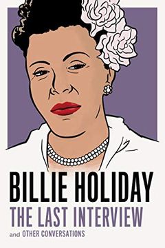 portada Billie Holiday: The Last Interview: And Other Conversations (The Last Interview Series) (en Inglés)