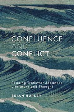 portada Confluence and Conflict: Reading Transwar Japanese Literature and Thought (Harvard East Asian Monographs) (en Inglés)