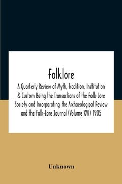 portada Folklore; A Quarterly Review Of Myth, Tradition, Institution & Custom Being The Transactions Of The Folk-Lore Society And Incorporating The Archaeolog