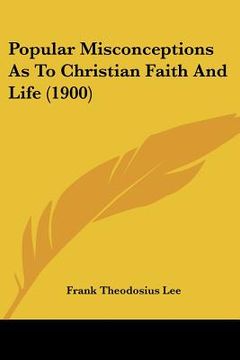 portada popular misconceptions as to christian faith and life (1900) (in English)