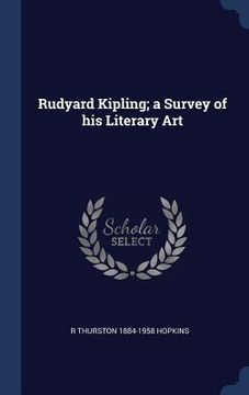 portada Rudyard Kipling; a Survey of his Literary Art (en Inglés)