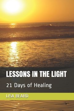 portada Lessons in the Light: 21 Days of Healing (en Inglés)