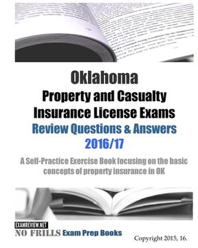 portada Oklahoma Property and Casualty Insurance License Exams Review Questions & Answers 2016/17 Edition: A Self-Practice Exercise Book focusing on the basic (en Inglés)