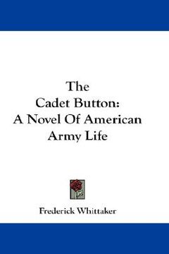 portada the cadet button: a novel of american army life (en Inglés)