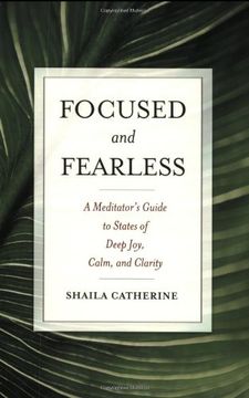 portada Focused and Fearless: A Meditator's Guide to States of Deep Joy, Calm, and Clarity (en Inglés)