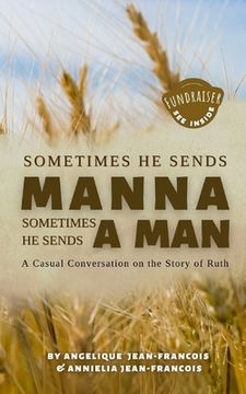 portada Sometimes He Sends Manna Sometimes He Sends A Man: A Casual Conversation On The Story Of Ruth