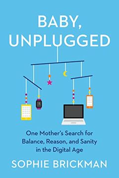 portada Baby, Unplugged: One Mother's Search for Balance, Reason, and Sanity in the Digital Age
