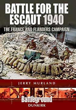 portada Battle for the Escaut 1940: The France and Flanders Campaign (Battleground Dunkirk) (en Inglés)