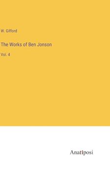portada The Works of ben Jonson: Vol. 4 (en Inglés)