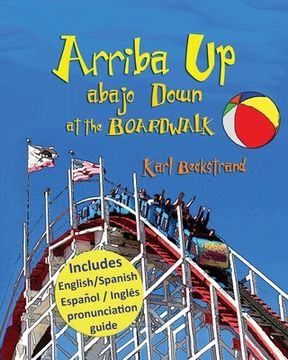 portada Arriba Up, Abajo Down at the Boardwalk: A Picture Book of Opposites (en Inglés)