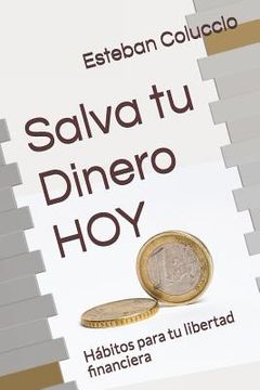 portada Salva tu Dinero HOY: Hábitos para tu libertad financiera (in Spanish)