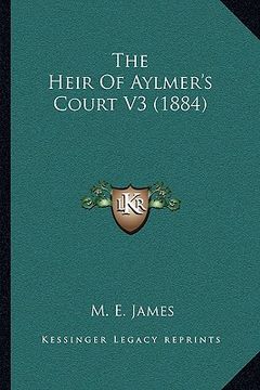 portada the heir of aylmer's court v3 (1884) (en Inglés)
