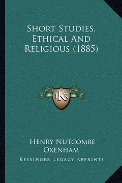 portada short studies, ethical and religious (1885) (in English)