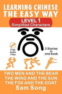 portada Learning Chinese the Easy Way: Simplified Characters, Level 1: 3 Stories in One Book