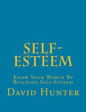 portada Self-Esteem: Know Your Worth By Building Self-Esteem (in English)