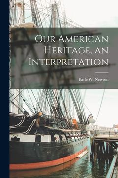 portada Our American Heritage, an Interpretation (en Inglés)