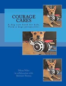 portada Courage Cares: Kid'S Guide to dog Care. From a Dogs Perspective (in English)