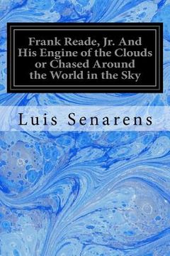 portada Frank Reade, Jr. And His Engine of the Clouds or Chased Around the World in the Sky (en Inglés)