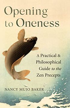 portada Opening to Oneness: A Practical and Philosophical Guide to the zen Precepts (en Inglés)