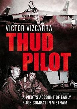 portada Thud Pilot: A Pilot’s Account of Early F-105 Combat in Vietnam (en Inglés)
