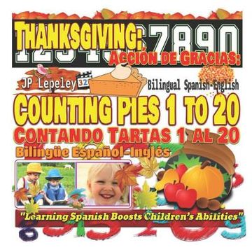 portada Thanksgiving: Counting Pies 1 to 20. Bilingual Spanish-English: Acción de Gracias: Contando Tartas 1 al 20. Bilingüe Español-Inglés