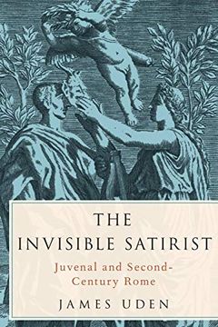 portada The Invisible Satirist: Juvenal and Second-Century Rome (en Inglés)