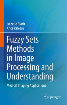portada Fuzzy Sets Methods in Image Processing and Understanding: Medical Imaging Applications (en Inglés)