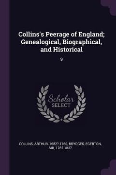 portada Collins's Peerage of England; Genealogical, Biographical, and Historical: 9 (en Inglés)
