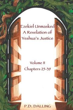 portada Ezekiel Unmasked a Revelation of Yeshua's Justice (en Inglés)