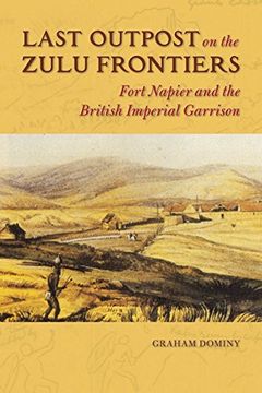 portada Last Outpost on the Zulu Frontier: Fort Napier and the British Imperial Garrison (History of Military Occupation) (en Inglés)