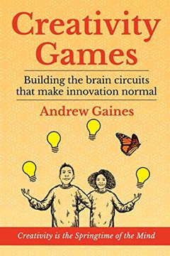 portada Creativity Games: Building the Brain Circuits That Make Innovation Normal (in English)