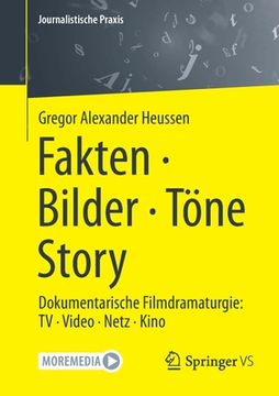 portada Fakten - Bilder - Töne - Story: Dokumentarische Filmdramaturgie: TV - Video - Netz - Kino (en Alemán)