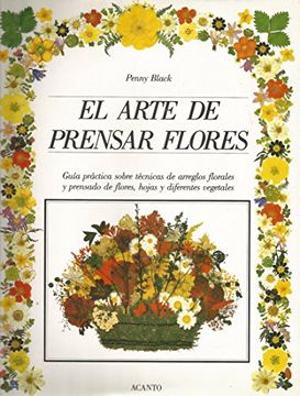 portada Arte de Prensar Flores Guia Practica Sobre Tecnicas de  Arreglos Florales y Prensado de Flor