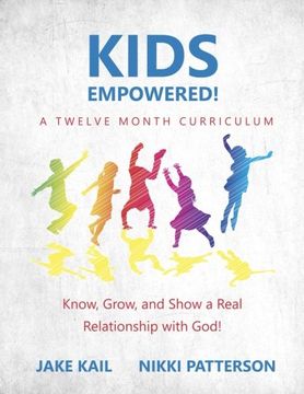 portada Kids Empowered! Know, Grow, and Show a Real Relationship With god (en Inglés)