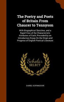 portada The Poetry and Poets of Britain From Chaucer to Tennyson: With Biographical Sketches, and a Rapid View of the Characteristic Attributes of Each; Prece (in English)