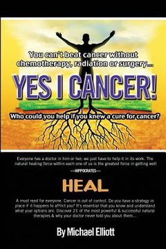 portada Yes I Cancer: You can't beat cancer without chemotherapy, radiation or surgery (en Inglés)