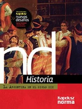 portada Historia la Argentina en el Siglo xix Kapelusz Nuevos Desafios Para Pensar