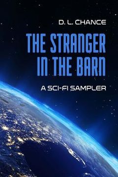 portada The Stranger In The Barn: A Sci-Fi Sampler (en Inglés)