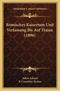 portada Romisches Kaisertum Und Verfassung Bis Auf Traian (1896) (en Alemán)