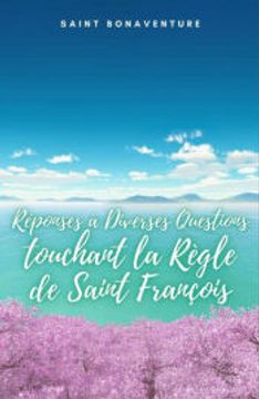 portada Reponses a Diverses Questions Touchant la Règle de Saint François (in French)