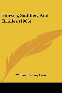portada horses, saddles, and bridles (1906) (en Inglés)