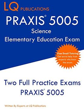 portada Praxis 5005 Science Elementary Education Exam: Praxis Elementary Education Science - Free Online Tutoring - new 2020 Edition - the Most Updated Practice Exam Questions. (en Inglés)