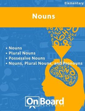 portada Nouns: Nouns, Plural Nouns, Possessive Nouns, Nouns-Plural Nouns-Pronouns (en Inglés)