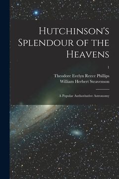 portada Hutchinson's Splendour of the Heavens; a Popular Authoritative Astronomy; 1