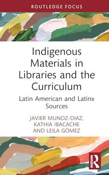 portada Indigenous Materials in Libraries and the Curriculum: Latin American and Latinx Sources (in English)