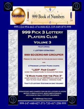 portada 999 Pick 3 Lottery Players Club Volume 3: Featuring SD-ZERO-NR GROUPER Strategy and 2 Lottery Charts (en Inglés)