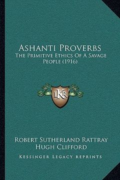 portada ashanti proverbs: the primitive ethics of a savage people (1916) (in English)