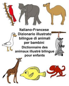 portada Italiano-Francese Dizionario illustrato bilingue di animali per bambini Dictionnaire des animaux illustré bilingue pour enfants (en Italiano)