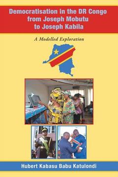 portada Democratisation in the Dr Congo from Joseph Mobutu to Joseph Kabila: A Modelled Exploration (en Inglés)