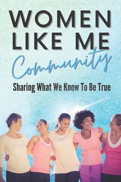 portada Women Like Me: Sharing What We Know To be True (in English)